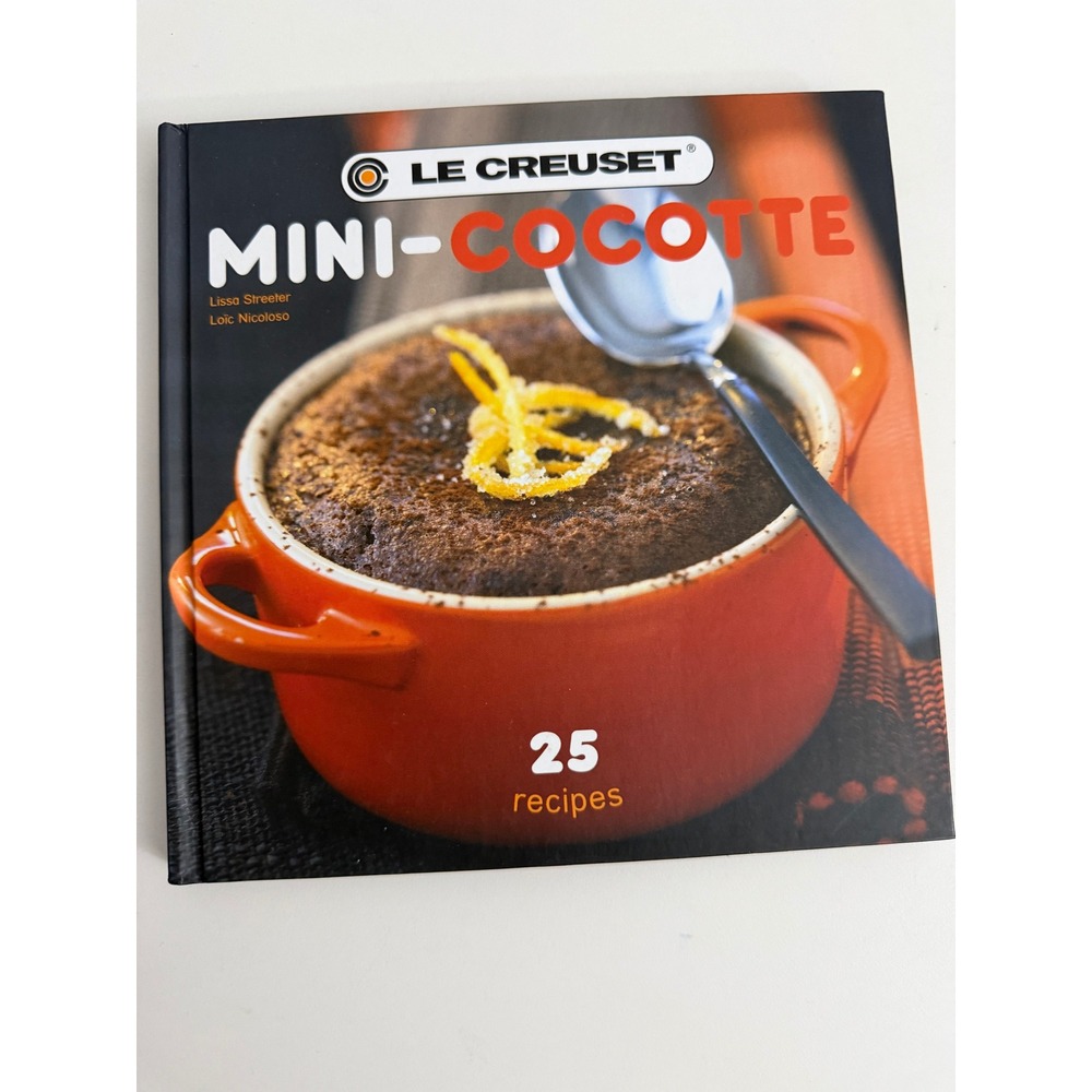 Le Creuset Mini-Cocotte Cookbook 25 Recipes Lissa Streeter Hardcover Book